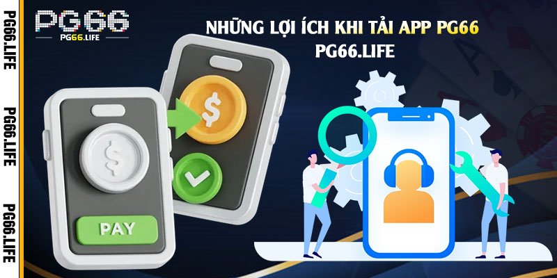 Những lợi ích khi tải App Pg66